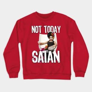 Not Today Satan Crewneck Sweatshirt